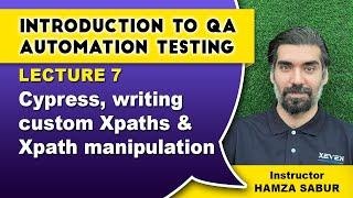 Lecture 7: Cypress, writing custom Xpaths & Xpath manipulation