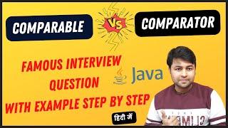 Let's Understand famous Java interview Questions | Comparable vs Comparator with Example