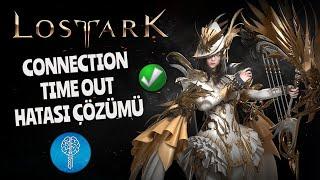 Lost Ark Connection Time Out Hatası Çözümü