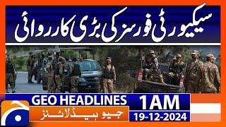 Major security forces operation | Geo News 1 AM Headlines (19th Dec 2024)