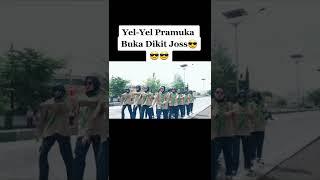 yel yel Pramuka buka dikit joss