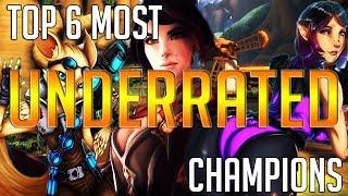 Top 6 Most Underrated Champions