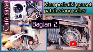 Bagian 2 || Memperbaiki genset patah stang seher