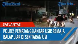 Sat Lantas Polres Pematangsiantar Usir Remaja Balap Liar di Sekitaran USI