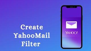 How to Create Yahoo Mail Filter in 2021