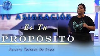 Tu Asignación, Es tu Propósito | Pastora Tatiana De Luna