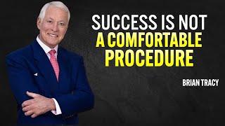 SUCCESS IS NOT A COMFORTABLE PROCEDURE - Brian Tracy Motivation