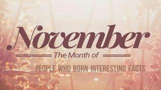 10 Interesting Facts of People Born in November - You Must Watch It - Are You Born In November?