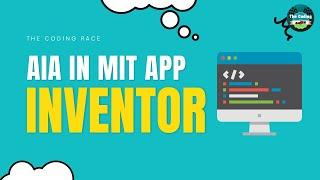 HOW TO ADD AIA IN MIT APP INVENTOR