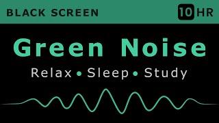 10 Hours of Soft Green Noise Sound - Relax Sleep Study & Block Noise - No Ads