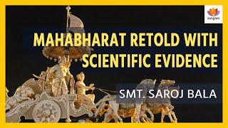 Mahabharat Retold With Scientific Evidence | Smt. Saroj Bala | #SangamTalks