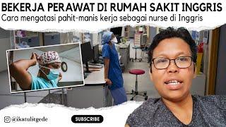 BEKERJA PERAWAT DI RUMAH SAKIT INGGRIS.CARA MENGATASI PAHIT-MANIS KERJA SEBAGAI NURSE DI INGGRIS