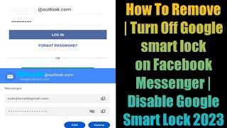 How To Remove | Turn Off Google smart lock on Facebook Messenger | Disable Google Smart Lock 2023