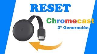 Como Resetear el ChromeCast 3 generación