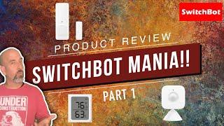 PRODUCT REVIEW - SwitchBot Mania - Part 1!!!