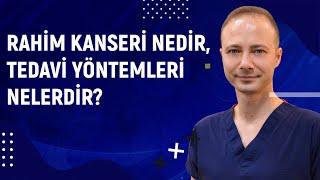 Rahim Kanseri Nedir, Tedavi Yöntemleri Nelerdir? | Doç. Dr. İlker Kahramanoğlu