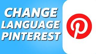 How to Change Language on Pinterest 2024