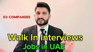 Latest Jobs In UAE | Walk In Interviews in Three Companies | Different Jobs in Dubai | Job hiring |