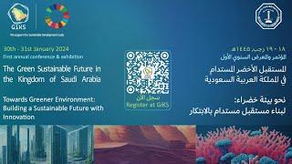 Live Conference Day 1 - The Green Sustainable Future in the Kingdom of Saudi Arabia (GiKS)