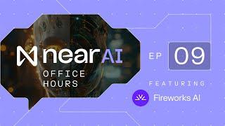 NEAR AI Office Hours - Fireworks AI
