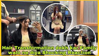 Hair Transformation dekh kar Family walo ne diya Shocking Reaction 