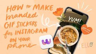 how to make branded GIF stickers for Instagram on your phone