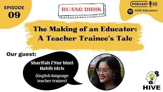 [Ruang Didik Episode 09]  The Making of an Educator: A Teacher Trainee's Tale