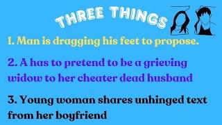 3 Things: Man reluctant to propose, Pretending to be a grieving widow, GF asserting boundaries