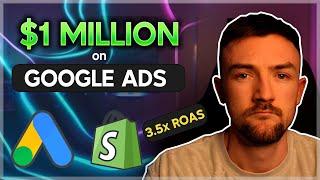 How I spent $1 Million Profitably On Google Ads - Google Ads Tutorial For E-Commerce - Shopify 2024