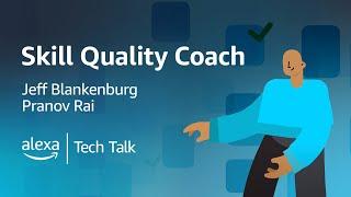 Alexa Developers Tech Talk: Skill Quality Coach