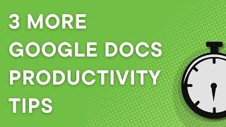 3 more Google Docs productivity tips for beginners (2022)