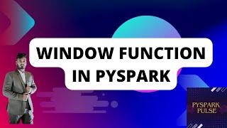 PySpark Window Function : Use Cases and practical Examples.