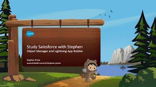 Object Manager and Lightning App Builder- Study Salesforce with Stephen- Salesforce Admin