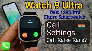 Watch 9 Ultra / T900 / S9 Ultra Call Kaise Kare? | Fitpro Smart Watch Call Settings (Hindi )