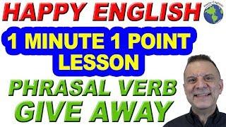 Phrasal Verb GIVE AWAY - 1 Minute, 1 Point English Lesson
