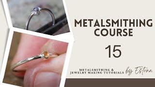 Metalsmithing Course - Lesson 15 (preview) | Estona Tutorials