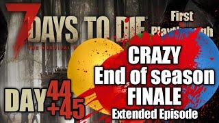 Day 44+45 Crazy End Of Season Finale | 7 Days To Die