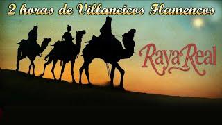 Raya Real - 2 Horas de Villancicos Flamencos 2023 - Navidad Mix de Pasarela Records
