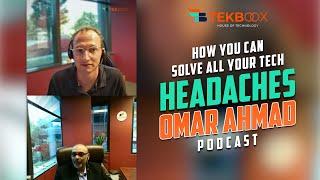 How You Can Solve All Your Tech Headaches | Omar Ahmad Podcast #podcast