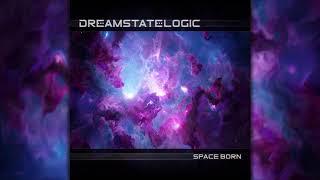 Dreamstate Logic - Space Born | Full Album [Space Ambient]