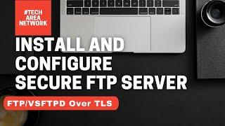 Step-by-Step Guide to Configuring FTPS with TLS and SSL