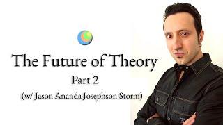 Metamodern Spirituality | Hylosemiotics, Metarealism, Zeteticism (w/ Jason Ānanda Josephson Storm)