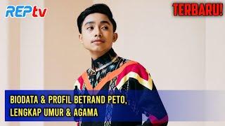 TERBARU! BIODATA & PROFIL BETRAND PETO, LENGKAP UMUR & AGAMA