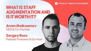 What Is Staff Augmentation and Is It Worth it? - Aram Melkoumov & Sergey Ross