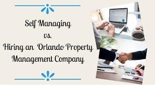 Self-Managing vs. Hiring an Orlando Property Management Company | Orlando Property Manager