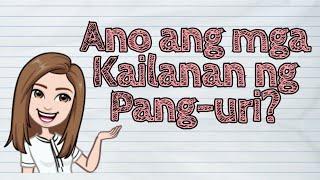 (FILIPINO) Ano ang mga Kailanan ng Pang-uri? | #iQuestionPH