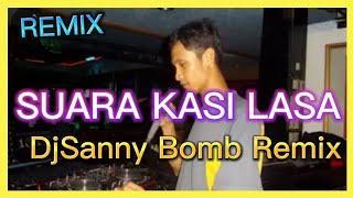 Suara Kasi Lasa || DjSanny Bomb Tech Remix 140