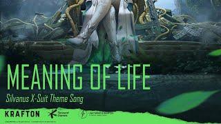 Meaning Of Life  | Silvanus X-Suit Theme song