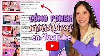 CÓMO PONER MINIATURAS A VIDEOS DE YOUTUBE DESDE EL CELULAR Y PC - Fátima Lozano