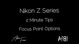 NIKON Z SERIES - 2 MINUTE TIPS #45 = 'focus point options' in the nikon z5, z6, z7 & z50